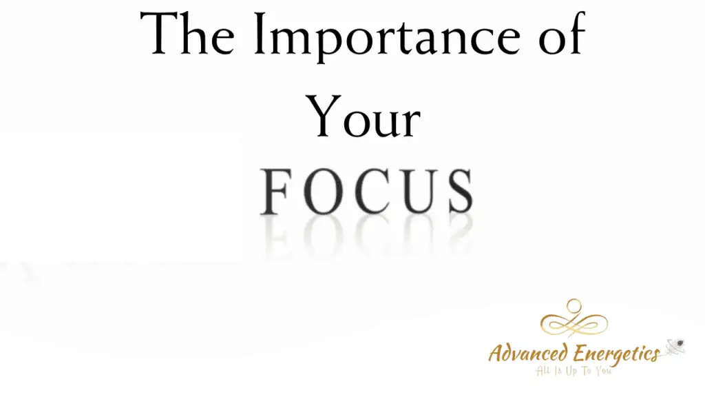 Why does your focus matter?
