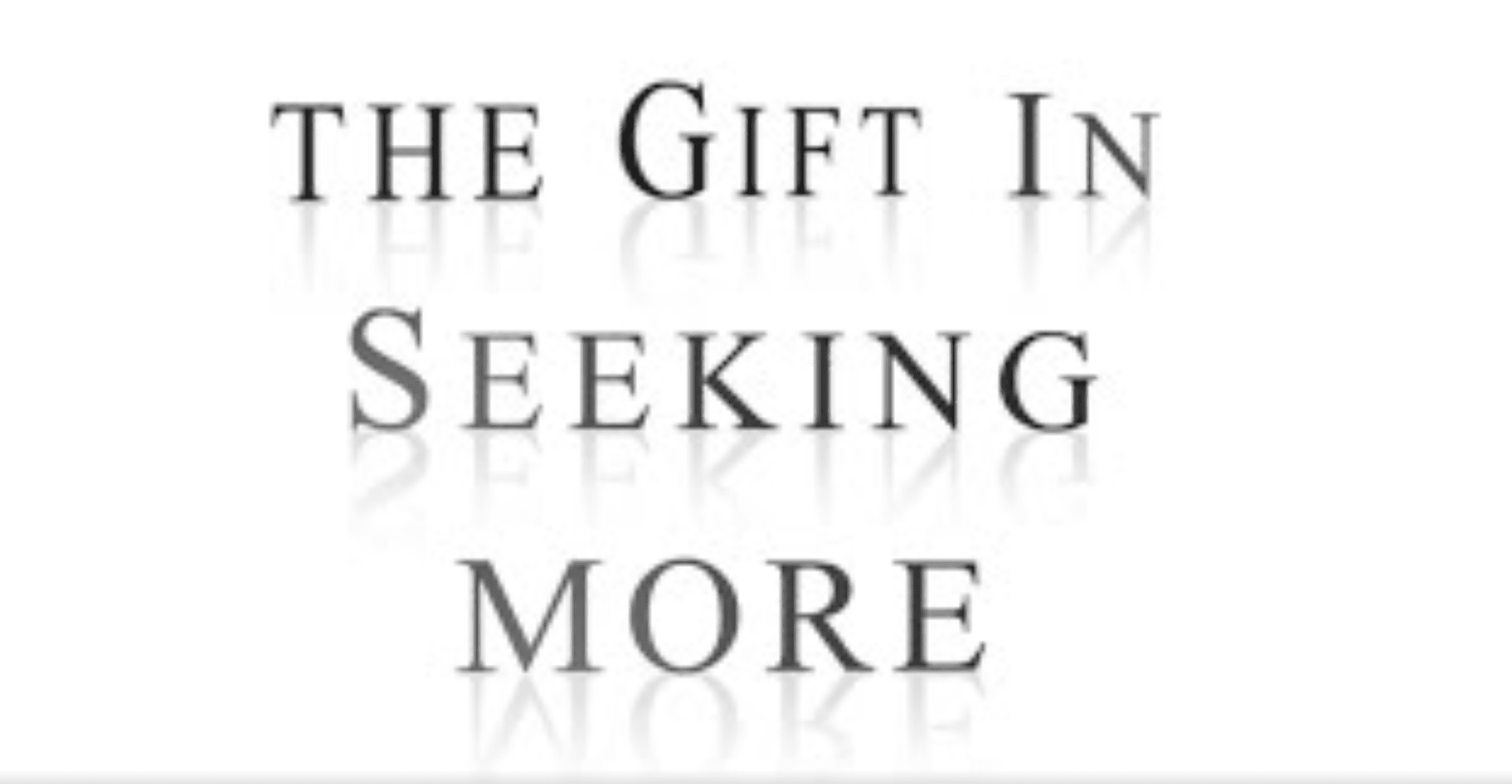 find the gift when seeking more